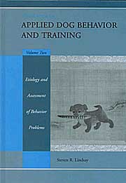 HANDBOOK OF APPLIED DOG BEHAVIOUR AND TRAINING (Volume Two)  - Etiology and Assesment