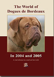 WORLD OF DOGUES DE BORDEAUX IN 2004 & 2005
