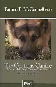 CAUTIOUS CANINE - How to Help Dogs Conquer Their Fears
