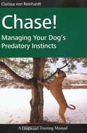 CHASE! MANAGING YOUR DOG'S PREDATORY INSTINCTS