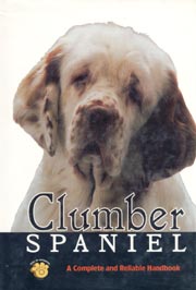 CLUMBER SPANIEL - A COMPLETE AND RELIABLE HANDBOOK
