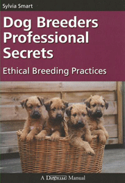 DOG BREEDERS PROFESSIONAL SECRETS - ETHICAL BREEDING PRACTICES