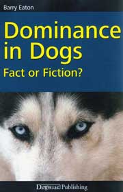 DOMINANCE IN DOGS FACT OR FICTION?