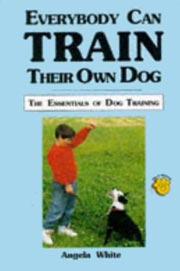 EVERYBODY CAN TRAIN THEIR OWN DOG