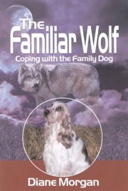THE FAMILIAR WOLF - COPING WITH THE FAMILY DOG