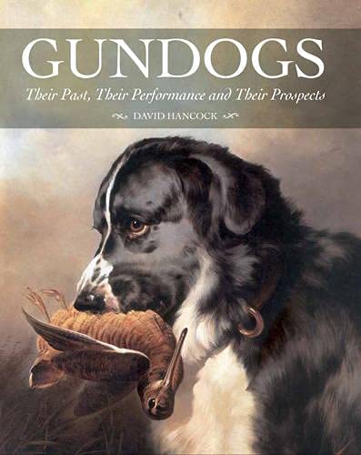 GUNDOGS: THEIR PAST, THEIR PERFORMANCE AND THEIR PROSPECTS