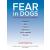 FEAR IN DOGS: Theories, Protocols And Solutions - !!<<span style='color: #ff0000;'>>!!NEW!!<</span>>!! - view 1