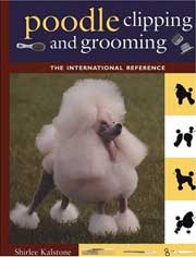 POODLE CLIPPING AND GROOMING - THE INTERNATIONAL REFERENCE