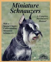 SCHNAUZER MINIATURE - A COMPLETE PET OWNER'S MANUAL