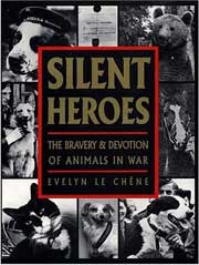 SILENT HEROES - THE BRAVERY AND DEVOTION OF ANIMALS IN WAR