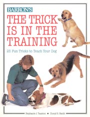 TRICK IS IN THE TRAINING - 25 FUN TRICKS TO TEACH YOUR DOG
